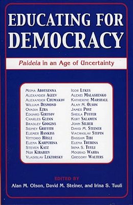 Educating For Democracy: Paideia In An Age Of Uncertainty-..