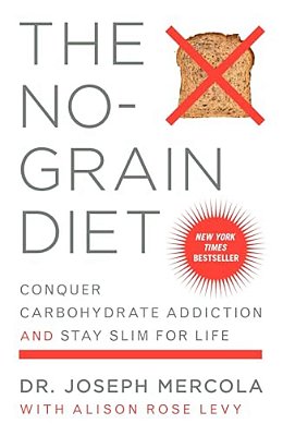 The No-Grain Diet: Conquer Carbohydrate Addiction And Stay Slim For Life-..