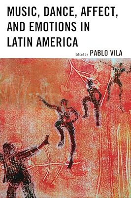 Music, Dance, Affect, And Emotions In Latin America-..