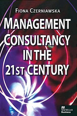 Management Consultancy In The 21St Century-..