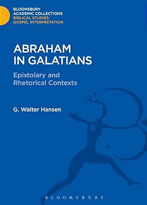 Abraham In Galatians: Epistolary And Rhetorical Contexts-..