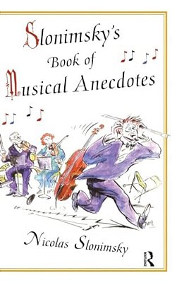 Slonimsky's Book Of Musical Anecdotes-..