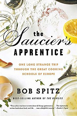 Saucier's Apprentice: One Long Strange Trip Through The Great Cooking Schools Of Europe-..