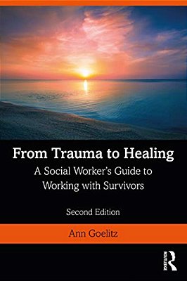 From Trauma To Healing: A Social Worker's Guide To Working With Survivors-..