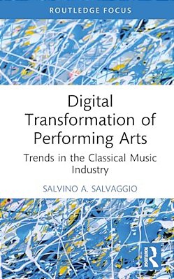 Digital Transformation Of Performing Arts: Trends In The Classical Music Industry-..