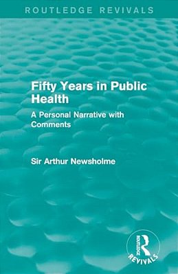 Fifty Years In Public Health (Routledge Revivals): A Personal Narrative With Comments-..