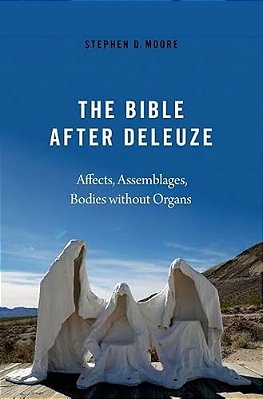 The Bible After Deleuze: Affects, Assemblages, Bodies Without Organs-..