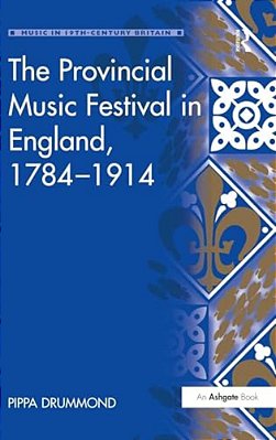 The Provincial Music Festival In England, 1784-1914-..