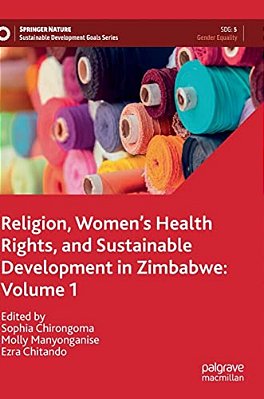 Religion, Women's Health Rights, And Sustainable Development In Zimbabwe: Volume 1-..