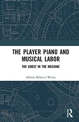 The Player Piano And Musical Labor: The Ghost In The Machine-..