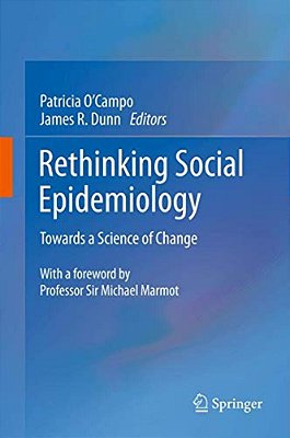 Rethinking Social Epidemiology: Towards A Science Of Change-..