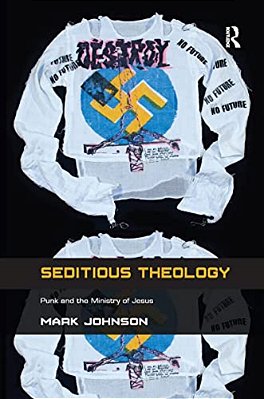 Seditious Theology: Punk And The Ministry Of Jesus-..