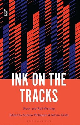 Ink On The Tracks: Rock And Roll Writing-..