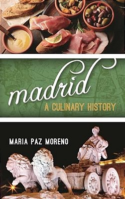 Madrid: A Culinary History-..