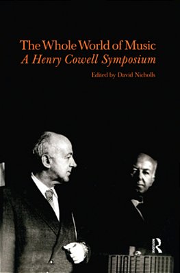 Whole World Of Music: A Henry Cowell Symposium-..