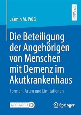 Die Beteiligung Der Angehörigen Von Menschen Mit Demenz Im Akutkrankenhaus: Formen, Arten Und Limitationen-..
