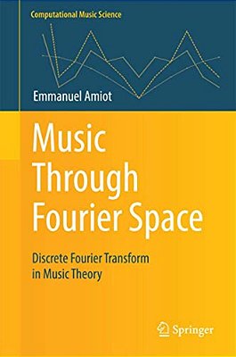 Music Through Fourier Space: Discrete Fourier Transform In Music Theory-..