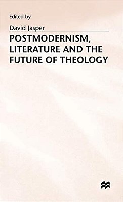 Postmodernism, Literature And The Future Of Theology-..