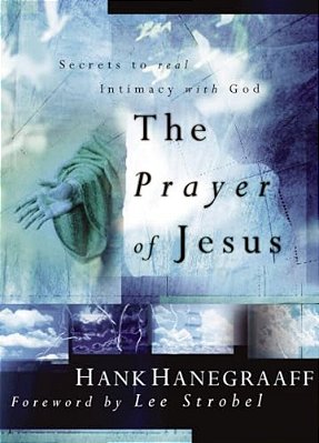 The Prayer Of Jesus: Secrets Of Real Intimacy With God-..