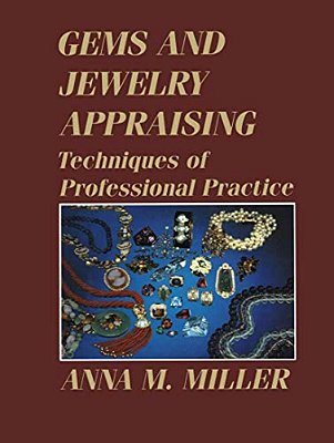 Gems And Jewelry Appraising: Techniques Of Professional Practice-..