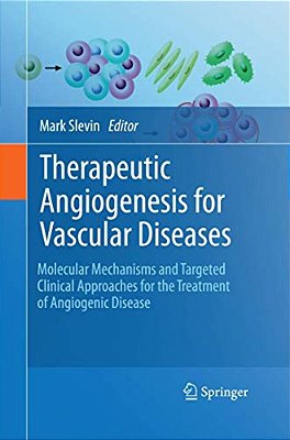 Therapeutic Angiogenesis For Vascular Diseases: Molecular Mechanisms And Targeted Clinical Approaches For The Treatment Of Angiogenic Disease-..