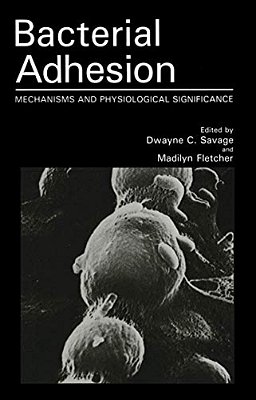 Bacterial Adhesion: Mechanisms And Physiological Significance-..