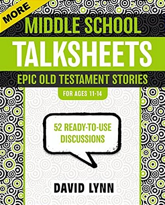 More Middle School Talksheets, Epic Old Testament Stories: 52 Ready-To-use Discussions-..