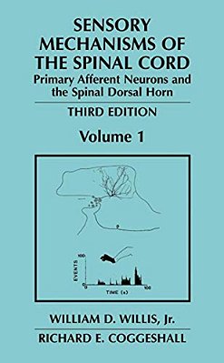 Sensory Mechanisms Of The Spinal Cord: Volume 1 Primary Afferent Neurons And The Spinal Dorsal Horn-..