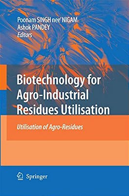 Biotechnology For Agro-Industrial Residues Utilisation: Utilisation Of Agro-Residues-..