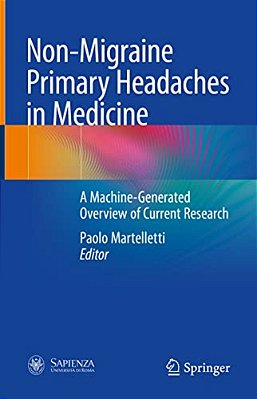 Non-Migraine Primary Headaches In Medicine: A Machine-Generated Overview Of Current Research-..