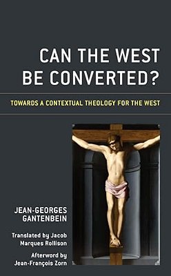 Can The West Be Converted?: Towards A Contextual Theology For The West-..