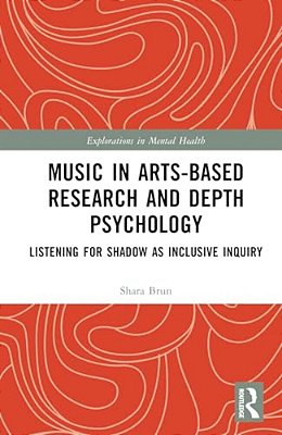 Music In Arts-Based Research And Depth Psychology: Listening For Shadow As Inclusive Inquiry-..