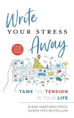 Write Your Stress Away: Tame The Tension In Your Life-..