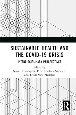 Sustainable Health And The Covid-19 Crisis: Interdisciplinary Perspectives-..