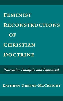 Feminist Reconstructions Of Christian Doctrine: Narrative Analysis And Appraisal-..