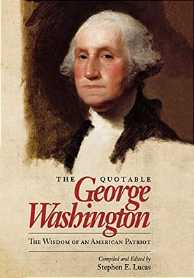 The Quotable George Washington: The Wisdom Of An American Patriot-..