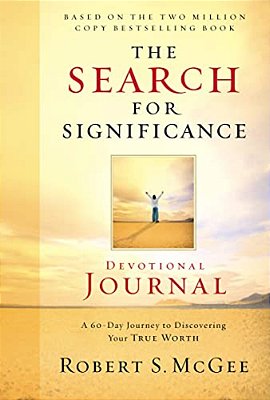 The Search For Significance Devotional Journal: A 10-Week Journey To Discovering Your True Worth-..