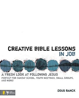 Creative Bible Lessons In Job: A Fresh Look At Following Jesus-..