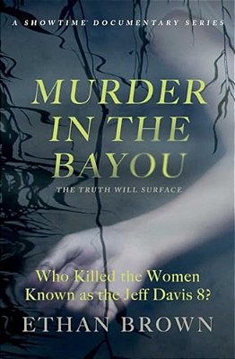 Murder In The Bayou: Who Killed The Women Known As The Jeff Davis 8?-..