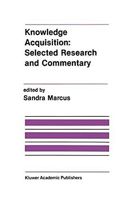 Knowledge Acquisition: Selected Research And Commentary: A Special Issue Of Machine Learning On Knowledge Acquisition-..