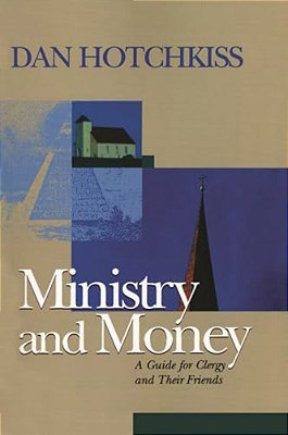 Ministry And Money: A Guide For Clergy And Their Friends-..