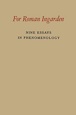 For Roman Ingarden: Nine Essays In Phenomenology-..
