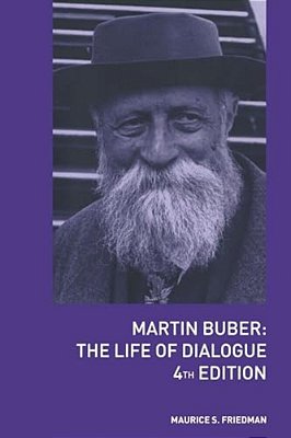 Martin Buber: The Life Of Dialogue-..