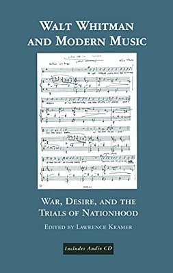 Walt Whitman And Modern Music: War, Desire, And The Trials Of Nationhood-..