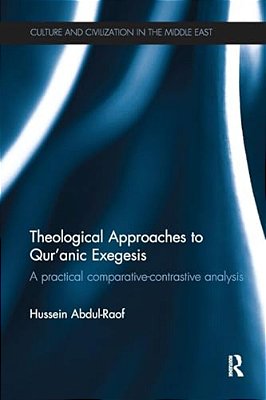 Theological Approaches To Qur'Anic Exegesis: A Practical Comparative-Contrastive Analysis-..