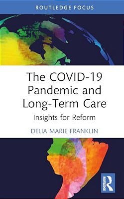 The Covid-19 Pandemic And Long-Term Care: Insights For Reform-..