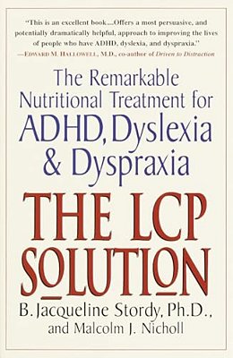 The Lcp Solution: The Remarkable Nutritional Treatment For Adhd, Dyslexia, And Dyspraxia-..