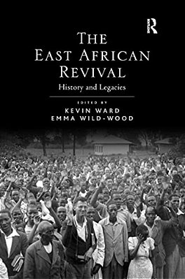 The East African Revival: History And Legacies-..