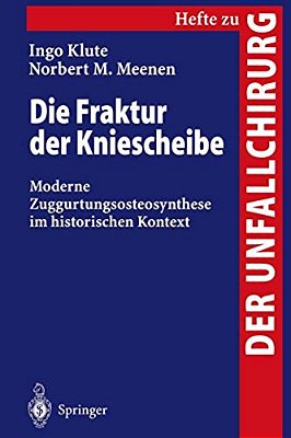 Die Fraktur Der Kniescheibe: Moderne Zuggurtungsosteosynthese Im Historischen Kontext-..