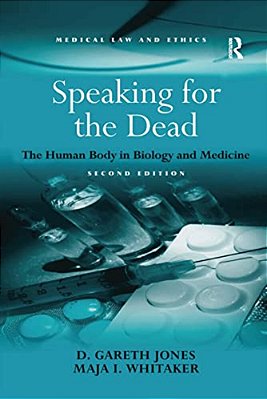 Speaking For The Dead: The Human Body In Biology And Medicine-..